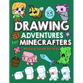 Drawing Adventures for Minecrafters: An Easy Guide for Kids
