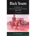 Black Texans: A History of African Americans in Texas, 1528-1995