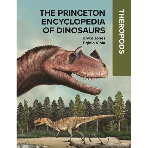 The Princeton Encyclopedia of Dinosaurs: Theropods
