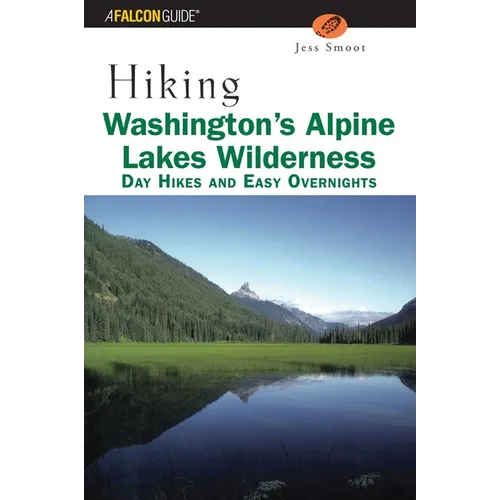 Hiking Washington's Alpine Lakes Wilderness: Day Hikes and Easy Overnights