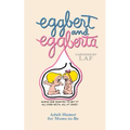 Eggbert and Eggberta: From the Original published in 1961