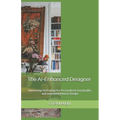 The AI-Enhanced Designer: Harnessing Technology for Personalized, Sustainable, and Innovative Interior Design