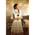 The Caregiver at Wounded Knee: Volume 4