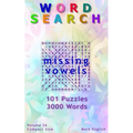 Word Search: Missing Vowels, 101 Puzzles, 3000 Words, Volume 26, Compact 5"x8" Size