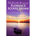 The Collected Wisdom of Florence Scovel Shinn: The Game of Life And How To Play It: Your Word Is Your Wand, The Secret Door To Success, The Power of t