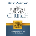 The Purpose Driven Church: Growth Without Compromising Your Message & Mission