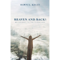 Heaven and Back!: My Journey to the Other Side