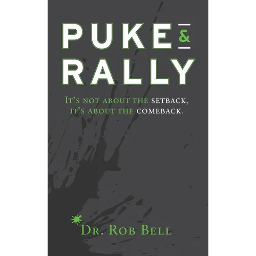 Puke & Rally: It's not about the setback, it's about the comeback