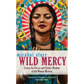 Wild Mercy: Living the Fierce and Tender Wisdom of the Women Mystics