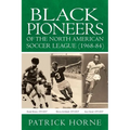 Black Pioneers of the North American Soccer League (1968-84).