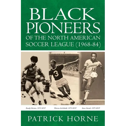 Black Pioneers of the North American Soccer League (1968-84).