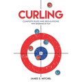 Curling: Complete Rules and Regulations, With Diagrams of Play