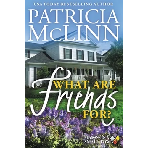 What Are Friends For?: Seasons in a Small Town, Book 1