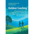 Outdoor Coaching: A Practical Guide for Coaches and Supervisors to Working with Clients, Teams and Groups Using Blue-Green Psychology