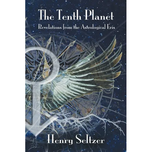 The Tenth Planet: Revelations From the Astrological Eris