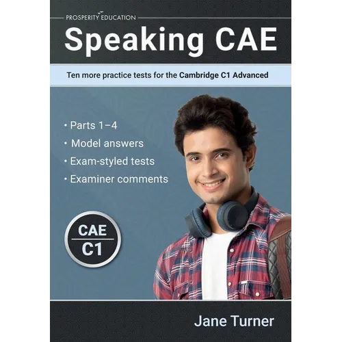 Speaking CAE: Ten more practice tests for the Cambridge C1 Advanced: Ten more practice tests for the Cambridge C2 Proficiency