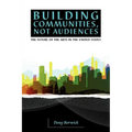 Building Communities, Not Audiences: The Future of the Arts in the United States