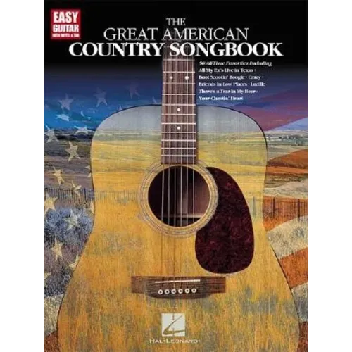 The Great American Country Songbook Easy Guitar Songbook with Notes and Tab 50 Classic Country Songs for Beginners and Players Country Guitar Sheet Mu