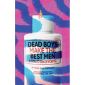 Dead Boys Make The Best Men