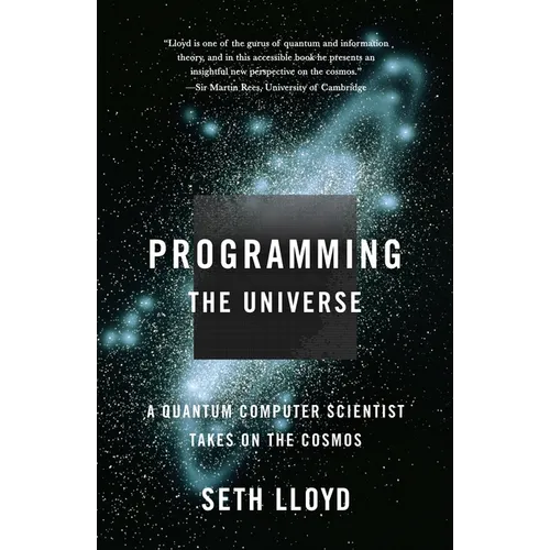 Programming the Universe: A Quantum Computer Scientist Takes on the Cosmos