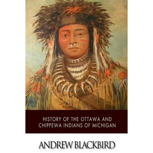History of the Ottawa and Chippewa Indians of Michigan