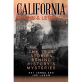 California Myths and Legends: The True Stories Behind History's Mysteries