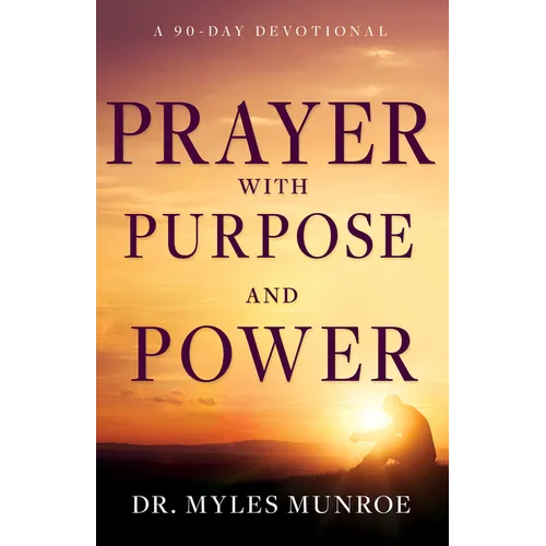 Prayer with Purpose and Power: A 90-Day Devotional