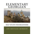 Elementary Georgian: Learn Georgian easily with this Self Help book.