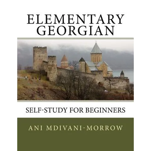 Elementary Georgian: Learn Georgian easily with this Self Help book.