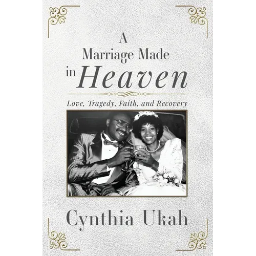 A Marriage Made in Heaven: Love, Tragedy, Faith, and Recovery