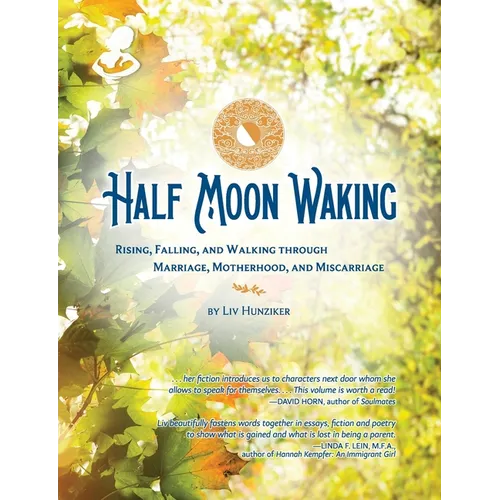 Half Moon Waking: Rising, Falling, and Walking Through Marriage, Motherhood, and Miscarriage