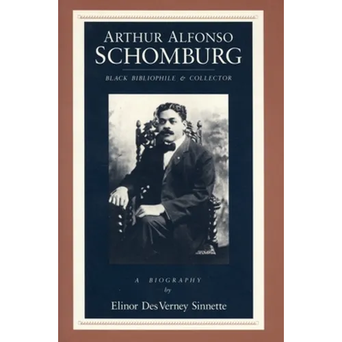 Arthur Alfonso Schomburg: Black Bibliophile & Collector