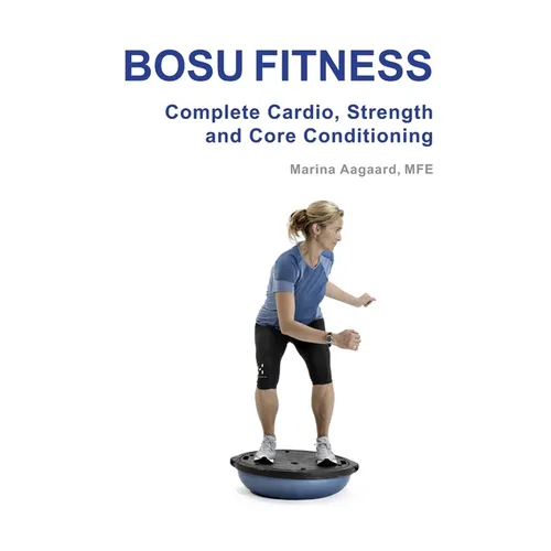 BOSU FITNESS - Complete Cardio, Strength and Core Conditioning