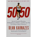 50/50: Secrets I Learned Running 50 Marathons in 50 Days--And How You Too Can Achieve Super Endurance!