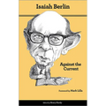 Against the Current: Essays in the History of Ideas - Second Edition