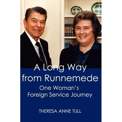 A Long Way from Runnemede: One Woman's Foreign Service Journey