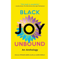 Black Joy Unbound: An Anthology