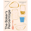 The Baker's Percentage: The Simple Formula for Making Perfect Sourdough Bread at Home