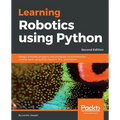 Learning Robotics using Python - Second Edition: Design, simulate, program, and prototype an autonomous mobile robot using ROS, OpenCV, PCL, and Pytho