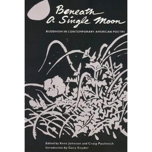 Beneath a Single Moon: Buddhism in Contemporary American Poetry