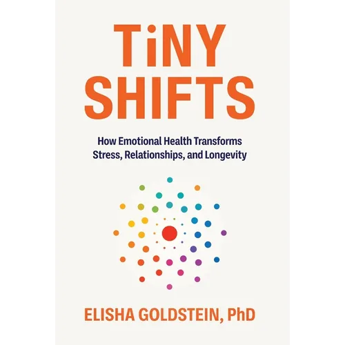Tiny Shifts: How Emotional Health Transforms Stress, Relationships, and Longevity