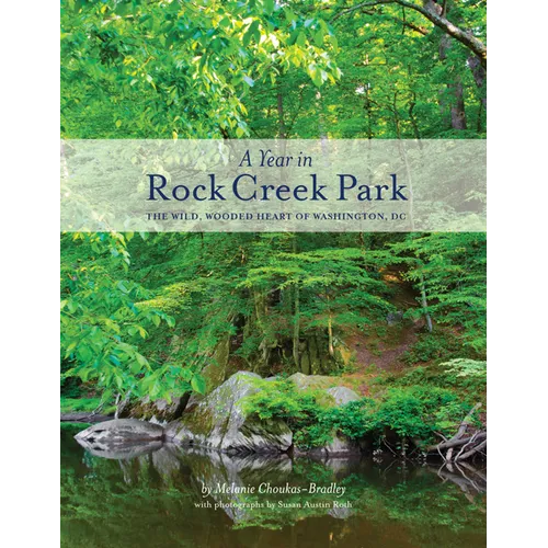 A Year in Rock Creek Park: The Wild, Wooded Heart of Washington, DC