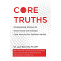 Core Truths: Empowering Women to Understand and Change Core Muscles for Optimal Health