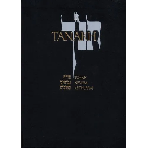 Tanakh: A New Translation of the Holy Scriptures According to the Traditional Hebrew Text