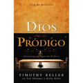 El Dios Pródigo, Guía de Discusión: Encuentra Tu Lugar En La Mesa = The Prodigal God Discussion Guide