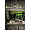 Preserve Your Home: Out of the Field
