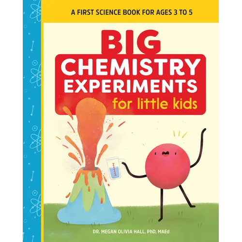 Big Chemistry Experiments for Little Kids: A First Science Book for Kids