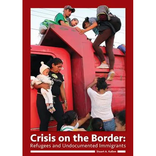 Crisis on the Border: Refugees and Undocumented Immigrants