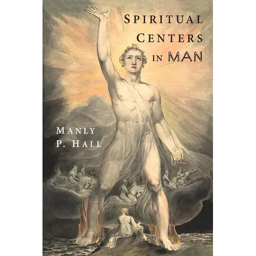 Spiritual Centers in Man: An Essay on the Fundamental Principles of Operative Occultism