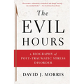 The Evil Hours: A Biography of Post-Traumatic Stress Disorder